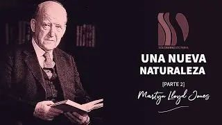 La nueva naturaleza 2/2 Martyn Lloyd-Jones