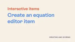 Interactive Item Types: Equation Editor