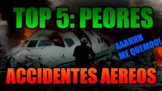 TOP 5 - LOS PEORES ACCIDENTES AEREOS DE LA HISTORIA