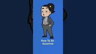 How To Be Assertive