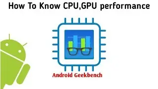 How To Know CPU,GPU,Core Score performance  || Android Geekbench