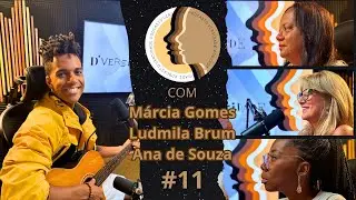 D'black, Márcia Gomes, Ludmila Brum e Ana de Souza - D’versidade Podcast #11