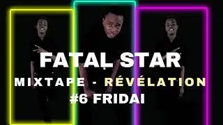 FATAL STAR LMW - Fridai (Mixtape REVELATION 2021)