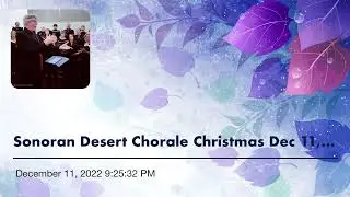 Sonoran Desert Chorale Christmas Concert Dec 11, 2022