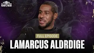 LaMarcus Aldridge | Ep 212 | ALL THE SMOKE Full Episode