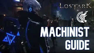 LOST ARK Machinist Complete Overview Guide
