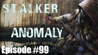 Stalker Anomaly - Episode #99 