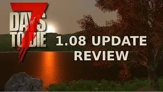 7 DAYS TO DIE - PS4/XBOX 1 VERSION 1.08 UPDATE REVIEW
