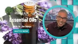 Dr. Jim Sharps Reveals the Hidden Secrets of Essential Oils