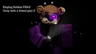 Playing Roblox FNAF: Coop with a friend part 2