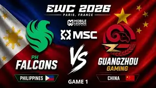TEAM FALCONS PH (PHILIPPINES) VS GUANGZHOU GAMING (CHINA) | GAME 1 | EWC MSC 2026