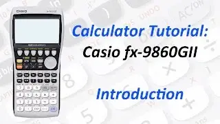 Calculator Tutorial: Casio fx-9860GII Introduction