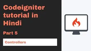 Codeigniter tutorial in Hindi (Controllers) | part 5 🔥 2020