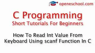 C Programming Basics - How To Read Int Value From Keyboard Using scanf Function In C