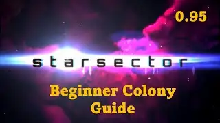 Starsector Beginner Guide to Colony Management - 0.95.1a-RCC6