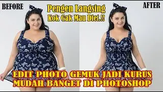 CARA EDIT PHOTO GEMUK JADI LANGSING DI PHOTHOSHOP DENGAN MUDAH / Photoshop CS3 / ARKOJA TUTORIAL
