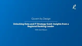 Unlocking Data and IT Strategy Gold Insights from a Regional Banking Leader | Govern by Design