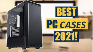 Top 5 Best PC Cases In 2021!🔥 [Top 5], [Airflow], [Budget]