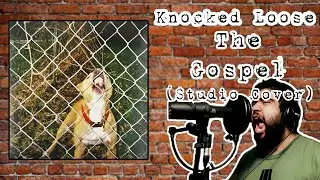 KNOCKED LOOSE - The Gospel (STUDIO VOCAL COVER) 