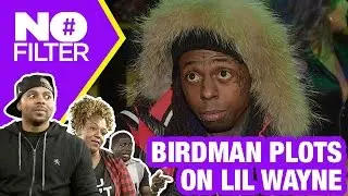 Are Birdman & Young Thug Plotting to Kill Lil Wayne?! (#NoFilter)