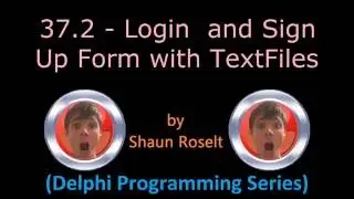 Delphi Programming Series: 37.2 - Login and Sign Up Form with TextFiles