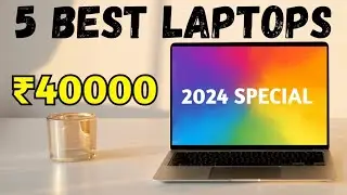 5 Best Laptops Under 40,000 in India 2024!