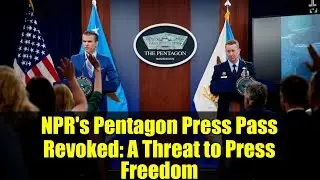 NPR's Pentagon Press Pass Revoked: A Threat to Press Freedom