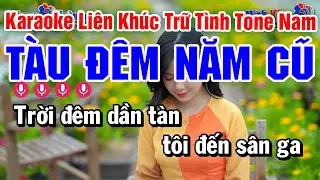 Karaoke Liên Khúc Nhạc Sống Tone Nam Dễ Hát - Tàu Đêm Năm Cũ - Nhật Ký Đời Tôi | Karaoke Công Trình