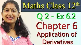 Q 2 - Ex 6.2, Application of Derivatives, Chapter 6 - Maths Class 12th