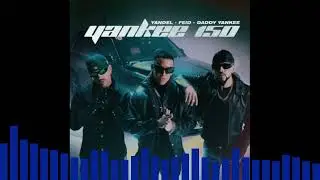 Yankee 150 (Bass Boosted) - Yandel, Feid & Daddy Yankee