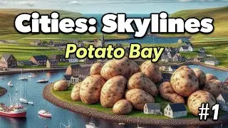 PLAYING LIKE IT'S 2016 | Cities Skylines: Potato Bay #1