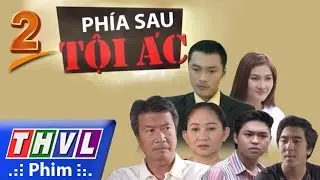 THVL | Phía sau tội ác - Tập 2