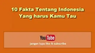 10 Fakta Tentang Indonesia Yang Harus Kamu Tau