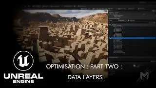Unreal Engine 5 : Optimisation Series : Part 2 : Data Layers