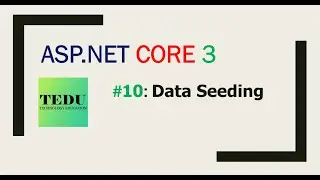 #10: Data Seeding sử dụng Entity Framework  | Data Seeding using Entity Framework | TEDU