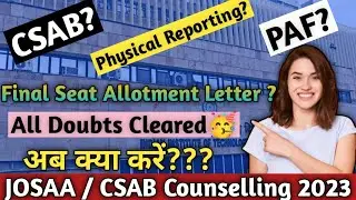 🔴Urgent Update 😨regarding PAF/ Final Seat Allotment letter/ Physical Reporting/ CSAB. #josaa #csab