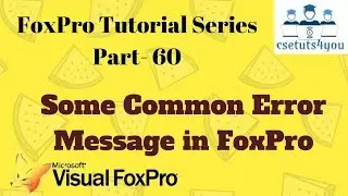 Foxpro Tutorial Series-60. Some Common Error Message In Foxpro