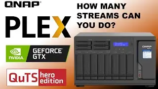 ULTIMATE PLEX TEST: Hardware Transcoding with NVIDIA GeForce GTX 1050 Ti & QNAP TVS-h1288X NAS
