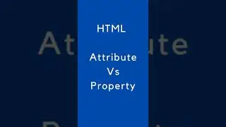 What is the difference between HTML Property Vs Attribute?