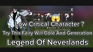 Legend Of Neverland - Low Crit Character ? Try This Will Core And Generation Build!!!
