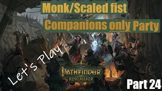 [Pathfinder: Kingmaker] Challenging difficulty, Monk build, Good alignment playthrough, part 24