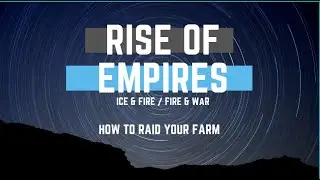 How to raid your farm(s) - Rise of Empires Ice & Fire/Fire & War