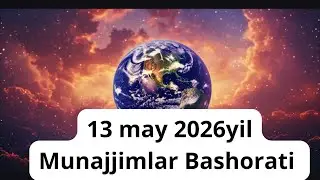 13 may 2026yil Munajjimlar Bashorati 