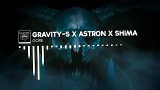 [DUBSTEP] Gravity-S X Astron X Shima - Gore