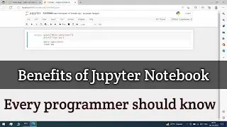 Benefits of using Jupyter Notebook || Every python programmer & ML developer should know ||Titan Spy