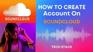 How to Create Account On Sound Cloud in PC in Just Few Simple Steps | Tech Stack |