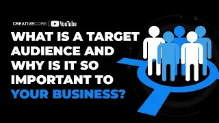 What is a Target Audience and Why is it so Important to Your Business? | CreativeCore