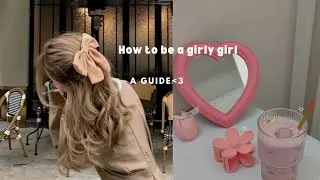 🌷helpful tips on how to be Girly girl🌷