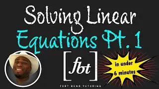 Solving Linear Equations in Under 6 Minutes: Part 1 [fbt]
