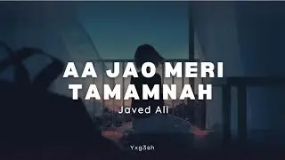 AA JAO MERI TAMANNAH - [Slowed and Reverb] / yxg3sh
